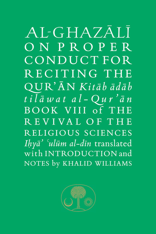Al-Ghazālī on Proper Conduct for Reciting the Qur'an