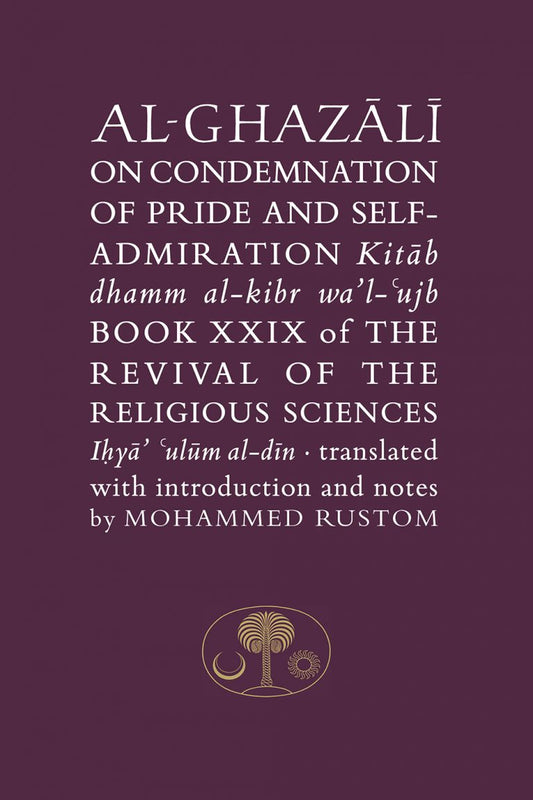 Al-Ghazālī on Condemnation of Pride and Self-Admiration