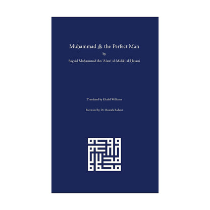 Muhammad ﷺ the Perfect Man by Sayyid Alawi Maliki Makki