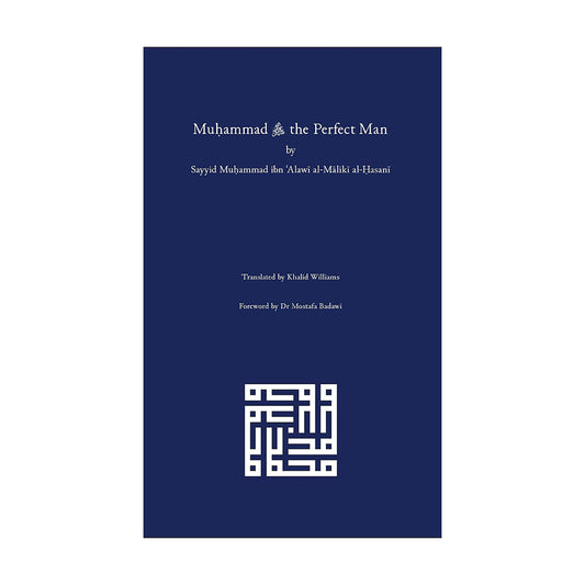 Muhammad ﷺ the Perfect Man by Sayyid Alawi Maliki Makki