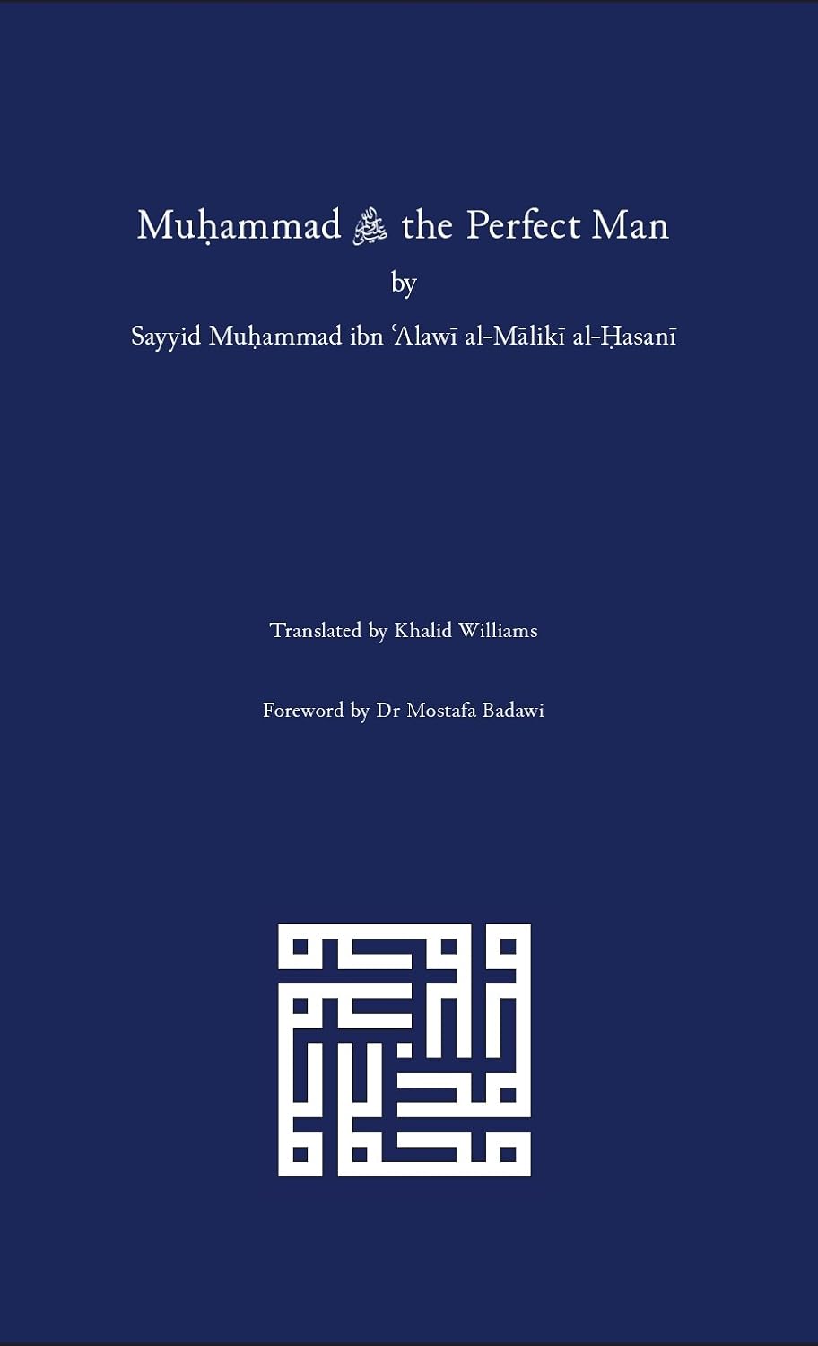 Muhammad ﷺ the Perfect Man by Sayyid Alawi Maliki Makki