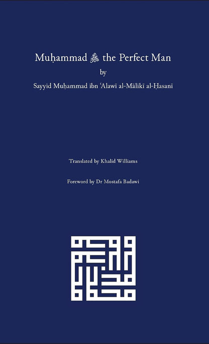 Muhammad ﷺ the Perfect Man by Sayyid Alawi Maliki Makki