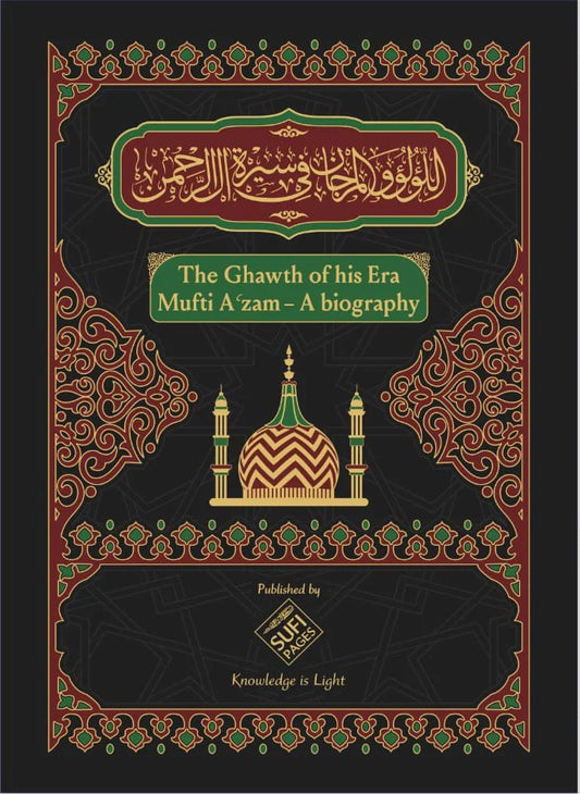 The Ghawth of his Era - Mufti A'zam - A biography